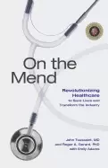 Image of on the mend revolutionizing healthcare to save lives and transform the indu