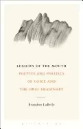 Image of lexicon of the mouth poetics and politics of voice and the oral imaginary