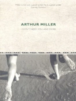 Image of I Dont Need You Any More by Arthur Miller Paperback