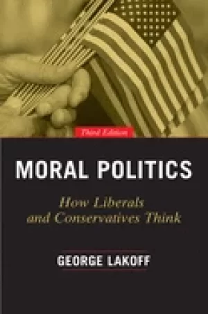 Image of moral politics how liberals and conservatives think third edition