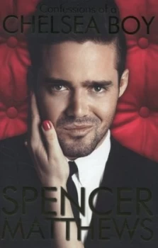 Image of Confessions of a Chelsea Boy by Spencer Matthews Hardback