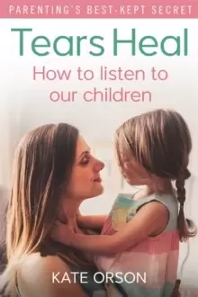 Image of Tears Heal : How to listen to our children