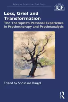 Image of Loss Grief and TransformationThe Therapists Personal Experience in Psychotherapy and Psychoanalysis