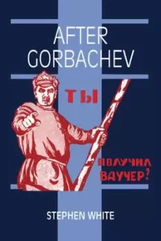 Image of After Gorbachev by Stephen White