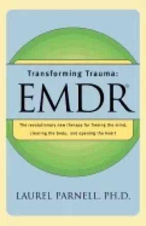 Image of transforming trauma emdr the revolutionary new therapy for freeing the mind