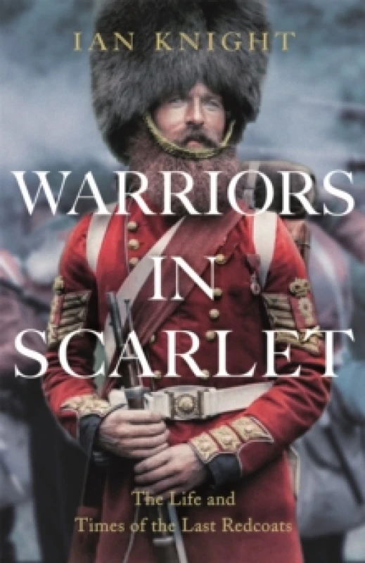 Image of Warriors in Scarlet : the Life and Times of the Last Redcoats Paperback / softback