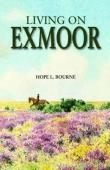 Image of Living on Exmoor by Hope L. Bourne Hardback