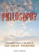 Image of philosophy a beginners guide to the ideas of 100 great thinkers