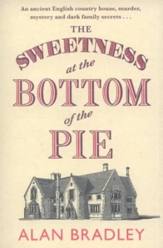 Image of The Sweetness at the Bottom of the Pie by Alan Bradley Paperback