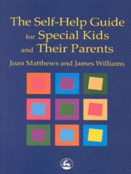Image of The Self-Help Guide for Special Kids and Their Parents by James Matthew Williams Book