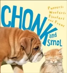 Image of Chonk and Smol : Puppers, Woofers, Floofers and Frens