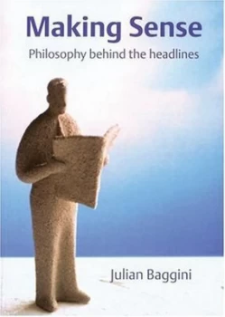Image of Making Sense by Julian Baggini Book