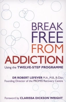 Image of Break Free from Addiction by Robert Lefever Paperback