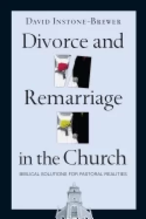 Image of divorce and remarriage in the church biblical solutions for pastoral realit