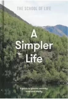 Image of A Simpler Life: a guide to greater serenity, case, and clarity