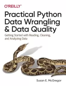 Image of Practical Python Data Wrangling and Data Quality : Getting Started with Reading, Cleaning, and Analyzing Data