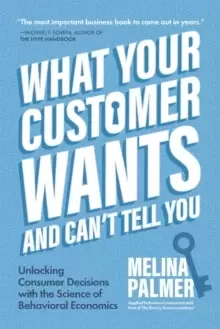 Image of What Your Customer Wants and Can't Tell You