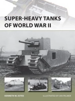 Image of Super-Heavy Tanks of World War Ii by Kenneth W Estes Book