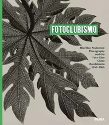 Image of Fotoclubismo : Brazilian Modernist Photography and the Foto-Cine Clube Bandeirante, 1946-1964