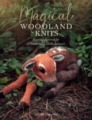 Image of magical woodland knits knitting patterns for 12 wonderfully lifelike animal