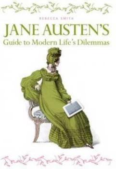 Image of Jane Austens Guide to Modern Lifes Dilemmas by Rebecca Smith Hardback