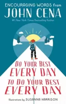 Image of Do Your Best Every Day to Do Your Best Every Day : Encouraging Words from John Cena
