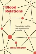 Image of blood relations transfusion and the making of human genetics