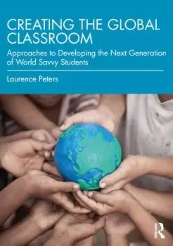 Image of Creating the Global ClassroomApproaches to Developing the Next Generation of World Savvy Students