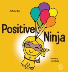 Image of Positive Ninja : A Childrens Book About Mindfulness and Managing Negative Emotions and Feelings