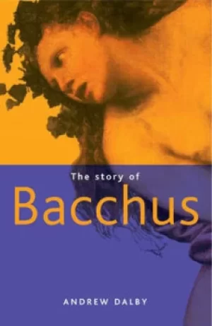 Image of The story of Bacchus by Andrew Dalby