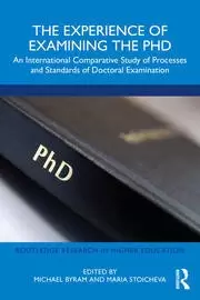 Image of The Experience of Examining the PhD An International Comparative Study of Processes and Standards of Doctoral Examination