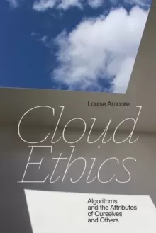 Image of Cloud Ethics : Algorithms and the Attributes of Ourselves and Others