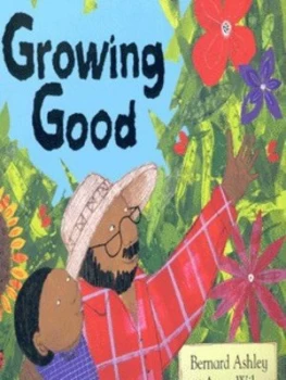 Image of Growing Good by Bernard Ashley and Anne Wilson Hardback