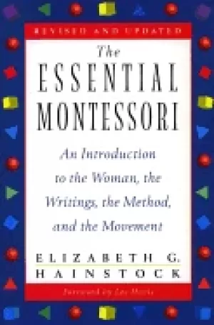 Image of essential montessori an introduction to the woman the writings the method a