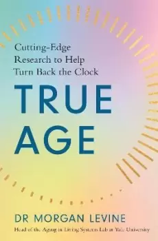 Image of True Age by Dr Morgan Elyse Levine