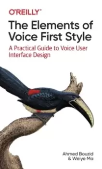 Image of The Elements of Voice First Style : A Practical Guide to Voice User Interface Design