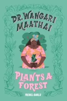 Image of Dr. Wangari Maathai Plants a Forest : A Good Night Stories for Rebel Girls Chapter Book