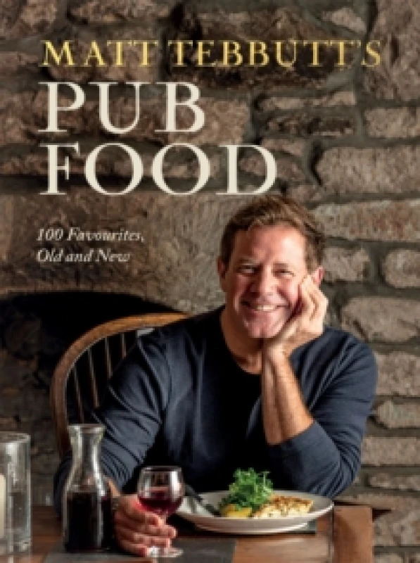 Image of Matt Tebbutt's Pub Food : 100 Favourites, Old and New Hardback