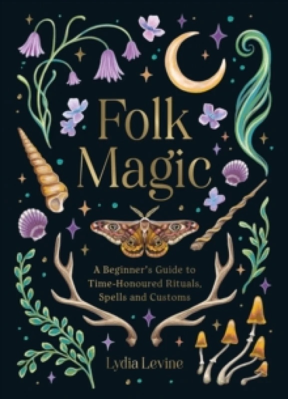 Image of Folk Magic : A Beginners Guide to Time-Honoured Rituals, Spells and Customs Hardback