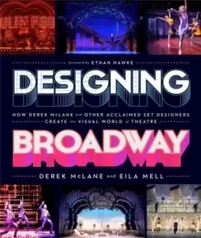 Image of Designing Broadway : How Derek McLane and Other Acclaimed Set Designers Create the Visual World of Theatre