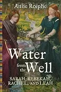 Image of water from the well sarah rebekah rachel and leah