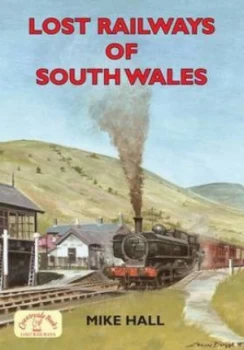 Image of Lost Railways of South Wales by Mike Hall Paperback