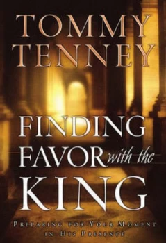 Image of Finding Favor with the King by Tommy Tenney Book