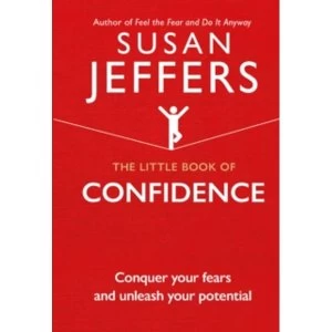 Image of The Little Book of Confidence : Conquer Your Fears and Unleash Your Potential
