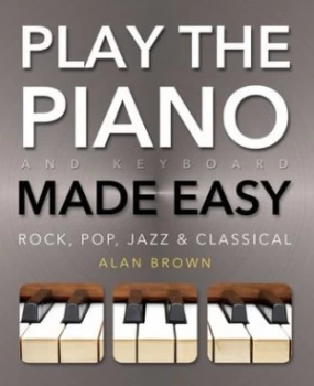 Image of Play the Piano and Keyboard Made Easy by Alan Brown Book