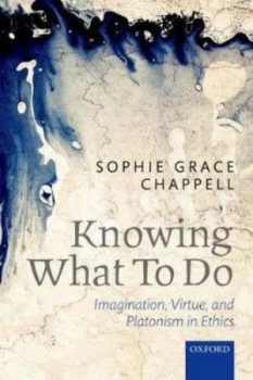 Image of Knowing What to Do by Sophie Grace Chappell Paperback