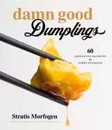 Image of damn good dumplings 60 innovative favorites for every occasion