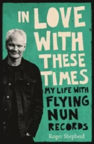 Image of In love with these times by Roger Shepherd