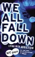 Image of we all fall down living with addiction