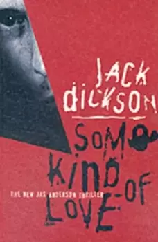 Image of Some Kind of Love by Jack Dickson